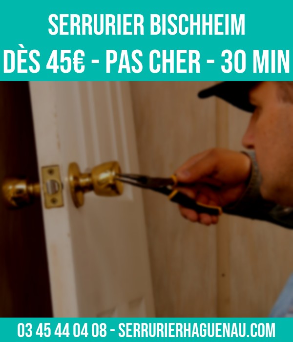 serrurier Bischheim pas cher